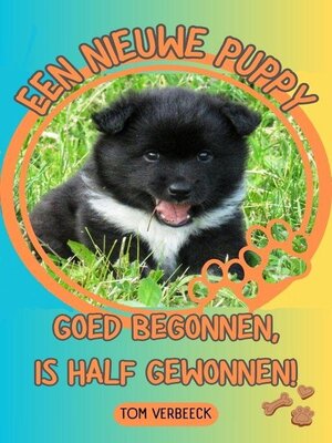 cover image of Een Nieuwe Puppy--Goed begonnen, is half Gewonnen!